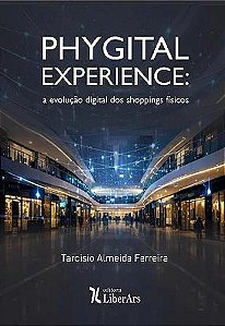 Phygital Experience: A Evolução Digital Dos Shoppings Físicos