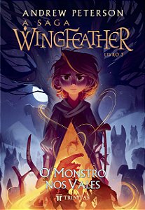 A saga Wingfeather - O monstro nos vales: livro 3