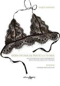 Moda Íntima da prática à teoria: um guia com estruturas e fundamentos para o desenvolvimento de lingeries