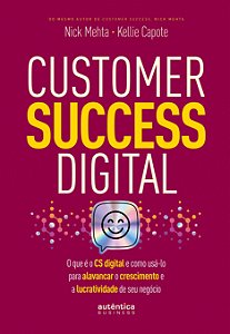 Customer Success Digital: O que é o CS digital e como usá-lo para alavancar o crescimento e a lucratividade de seu negócio