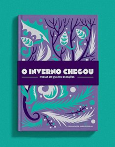 O Inverno Chegou– Poesia Em Quatro Estacoes