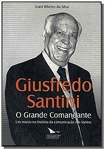 Giusfredo Santini - O Grande Comandante