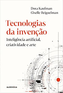 Tecnologias da invenção: Inteligência artificial, criatividade e arte