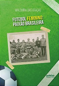 Futebol Feminino: Paixão Brasileira