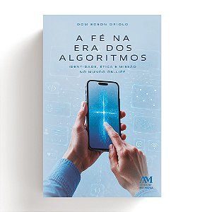 A Fé na era dos algoritmos (Volume 1)