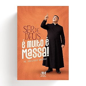 Ser de Deus é muito é Massa! (Volume 1)