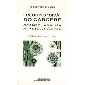 Freud No Diva Do Carcere: Gramsci Analisa A Psicanalise - 1ª