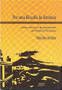 Por Uma Filosofia Da Distancia - Ensaio Em Torno Do Pensamento De Friedrich - 1