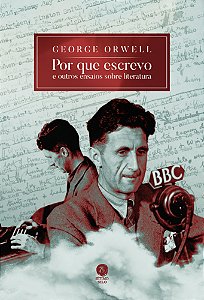 Por que escrevo: e outros ensaios sobre literatura