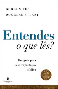 Entendes o que lês? Um guia para a interpretação bíblica – Nova edição atualizada e expandida