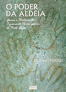 O Poder Da Aldeia - Genese E Historia Do Orcamento Participativo De Porto - 1
