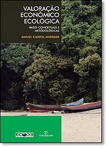 Valoracao Economico Ecologica: Bases Conceituais E Metodologicas