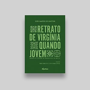 Retrato De Virgínia Quando Jovem - Infância E Juventude De Virgínia Bastos De Mattos