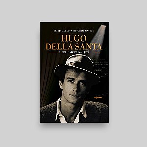 Hugo Della Santa: A Delicadeza Na Luta