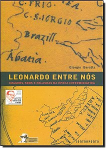 Leonardo Entre Nos: Imagens, Sons E Palavras Na Epoca Intermidiatica - 1