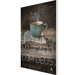 Encontro marcado com Deus: Fundamentos para uma leitura bíblica transformadora