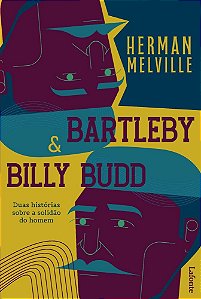 Bartleby & Billy Budd - Duas Histórias Sobre a Solidão do Homem