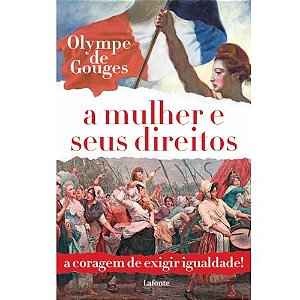 A Mulher e seus direitos - Olympe de Gouges