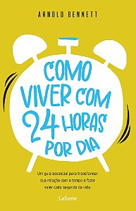 Como Viver com 24 Horas por Dia - Arnold Bennett
