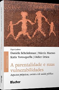 A parentalidade e suas vulnerabilidades: aspectos psíquicos, sociais e de saúde pública