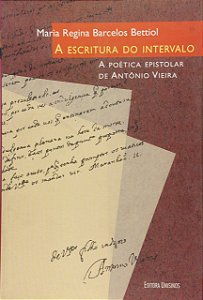A Escritura Do Intervalo - A Poetica Epistolar De Antonio Vieira - 1