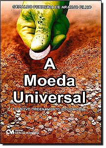 A Moeda Universal - E O Novo Ordenamento Sociomoral - 1