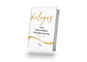 Diálogos Com Nossa Senhora Desatadora Dos Nós