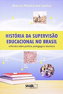 Historia Da Supervisao Educacional No Brasil - Reflexoes Sobre Politica, Pe - 1