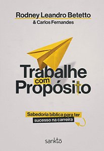 Trabalhe com Propósito: Sabedoria bíblica para ter sucesso na carreira