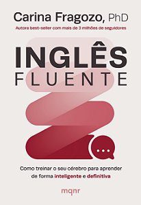 Inglês fluente: Como treinar o seu cérebro para aprender de forma inteligente e definitiva (Volume 1)