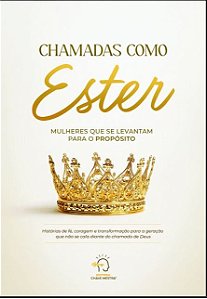Chamadas como Ester: Mulheres que se levantam para o propósito
