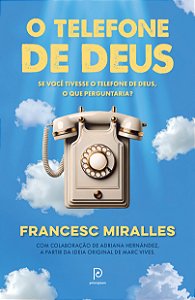 O telefone de Deus: Se você tivesse o telefone de Deus, o que perguntaria?
