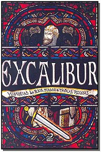 Excalibur-Histórias De Reis, Magos E Tavolas Redondas