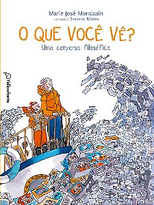 O que você vê?: uma conversa filosófica