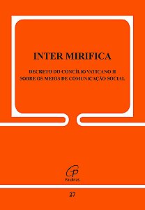 Inter mirifica - 27: sobre os meios de comunicação social