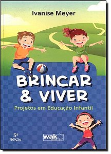 Brincar E Viver: Projetos Em Educacao Infantil - 1