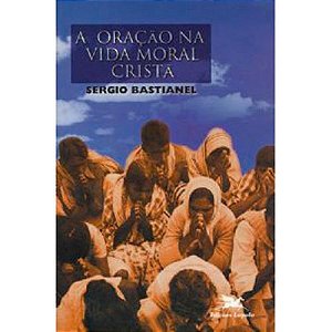 A Oracao Na Vida Moral Crista