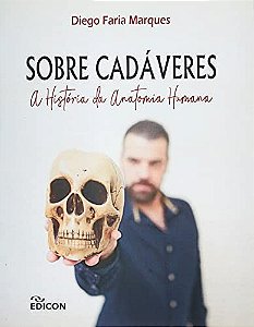 Sobre Cadáveres - A História Da Anatomia Humana