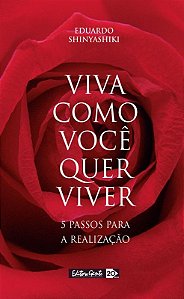 Viva como você quer viver: 5 passos para a realização