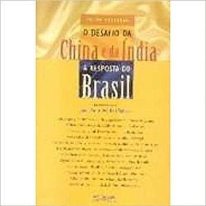 Desafio Da China E Da India, O: A Resposta Do Brasil - 1