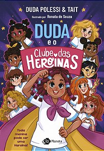 Duda e o clube das heroínas: toda menina pode ser uma heroína