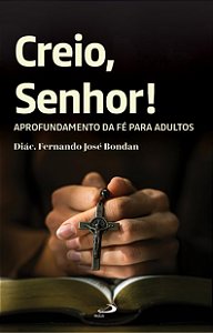 Creio, Senhor!: Aprofundamento da Fé para Adultos