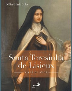 Santa Teresinha De Lisieux - Viver De Amor