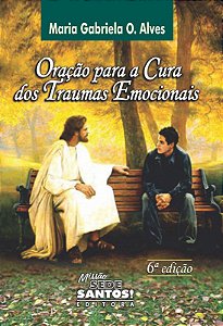 Oração para a cura dos traumas emocionais