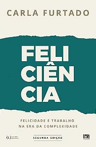 Feliciência: felicidade e trabalho na era da complexidade