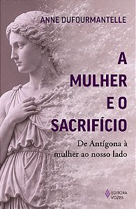 A mulher e o sacrifício: De Antígona à mulher ao nosso lado