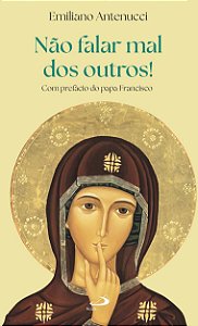 Não Falar Mal dos Outros!: Com Prefácio do Papa Francisco