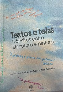 Textos E Telas - Trânsitos Entre Literatura E Pintura