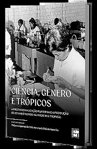 Ciência, Gênero E Trópicos: A Profissionalização Feminina E A Produção De Conhecimento Na Medicina Tropical
