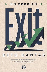 Do zero ao Exit: Como criar, escalar e vender empresas milionárias em tempo recorde